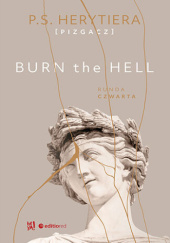 Okładka książki Burn the Hell. Runda czwarta Katarzyna Barlińska P.S. Herytiera