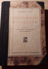 Antagonizm wieszczów. Rzecz o stosunku Słowackiego do Mickiewicza