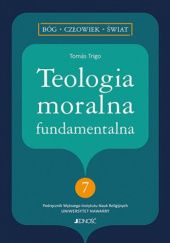 Okładka książki Teologia moralna fundamentalna Tomás Trigo