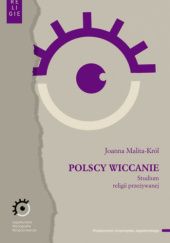 Okładka książki Polscy wiccanie. Studium religii przeżywanej Joanna Malita-Król