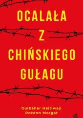 Okładka książki Ocalała z chińskiego gułagu Gulbahar Haitiwaji, Rozenn Morgat