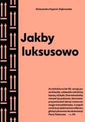 Okładka książki Jakby luksusowo. Przewodnik po architekturze Warszawy lat 90. Aleksandra Stępień-Dąbrowska