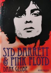Okładka książki Syd Barrett and Pink Floyd: Dark Globe Julian Palacios