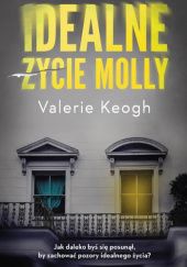 Okładka książki Idealne życie Molly Valerie Keogh