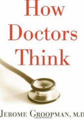 Okładka książki How Doctors Think Jerome Groopman