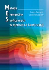 Okładka książki Metoda elementów skończonych w mechanice konstrukcji Zbigniew Kacprzyk, Gustaw Rakowski