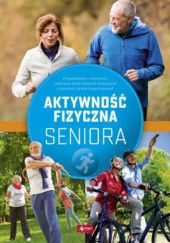Okładka książki Aktywność fizyczna seniora Justyna Mazurek