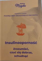 Okładka książki Insulinooporność. Zrozumieć, czuć się dobrze, schudnąć Magdalena Jagiełło