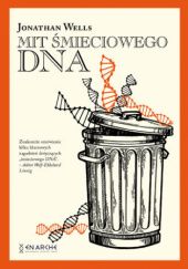 Okładka książki Mit śmieciowego DNA Jonathan Wells