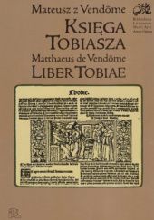 Okładka książki Księga Tobiasza. Liber Tobiae Mateusz z Vendôme