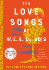 Okładka książki The Love Songs of W.E.B. Du Bois Honoree Fanonne Jeffers