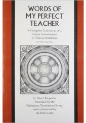 Okładka książki Words of My Perfect Teacher: A Complete Translation of a Classic Introduction to Tibetan Buddhism Patrul Rinpocze