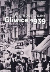 Okładka książki W stronę wojny Gliwice 1939 Grzegorz Bębnik