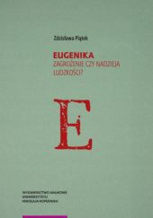 Okładka książki Eugenika. Zagrożenie czy nadzieja ludzkości Zdzisława Piątek
