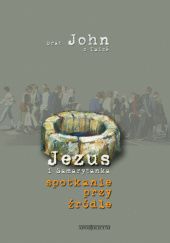 Okładka książki Spotkanie przy źródle. Jezus i Samarytanka brat John z Taizé