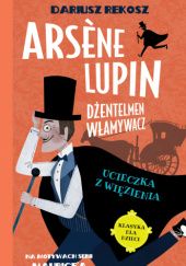Arsène Lupin – dżentelmen włamywacz. Ucieczka z więzienia
