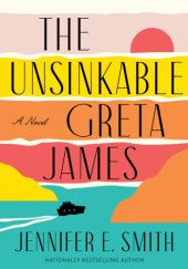 Okładka książki The Unsinkable Greta James Jennifer E. Smith