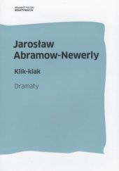 Okładka książki Klik-klak. Dramaty Jarosław Abramow-Newerly