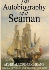 Okładka książki The Autobiography of a Seaman Thomas Cochrane