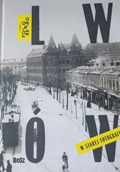 Okładka książki Lwów w starej fotografii praca zbiorowa