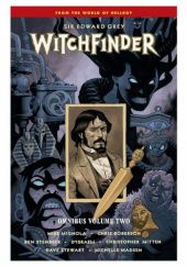 Sir Edward Grey, Witchfinder: Omnibus Volume 2