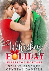 Okładka książki Whiskey Holiday Sandy Alvares, Crystal Daniels