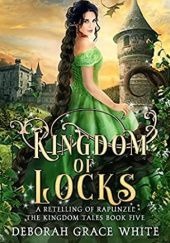 Okładka książki Kingdom of Locks: A Retelling of Rapunzel Deborah Grace White