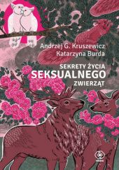 Okładka książki Sekrety życia seksualnego zwierząt Katarzyna Burda, Andrzej G. Kruszewicz