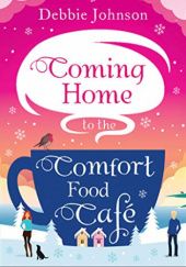 Okładka książki Coming Home to the Comfort Food Café Debbie Johnson