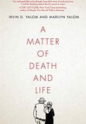 Okładka książki A Matter of Death and Life Irvin David Yalom, Marilyn Yalom