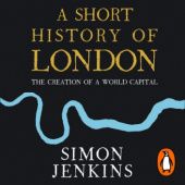 Okładka książki A Short History of London. The Creation of a World Capital Simon Jenkins