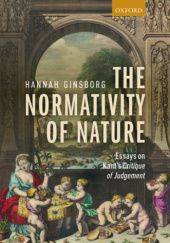 Okładka książki The Normativity of Nature: Essays on Kant's Critique of Judgement Hannah Ginsborg