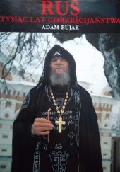 Okładka książki Ruś. Tysiąc lat chrześcijaństwa Adam Bujak
