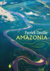 Okładka książki Amazonia Patrick Deville