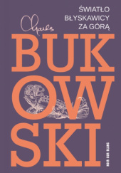 Okładka książki Światło błyskawicy za górą Charles Bukowski