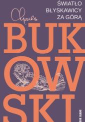 Okładka książki Światło błyskawicy za górą Charles Bukowski