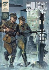 Okładka książki Wilcze Tropy -6- "Szary" Antoni Heda Krzysztof Wyrzykowski, Sławomir Zajączkowski