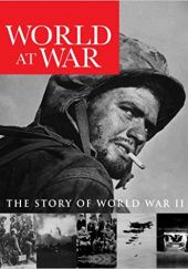 Okładka książki World at War. The Story of World War II Nigel Cawthorne