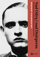 Okładka książki Nad Odrą i nad Dnieprem Wojciech Kwasieborski