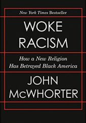 Okładka książki Woke Racism: How a New Religion Has Betrayed Black America John McWhorter