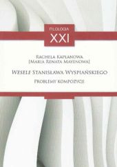 Okładka książki "Wesele" Stanisława Wyspiańskiego. Problemy kompozycji Maria Renata Mayenowa