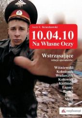 Okładka książki 10.04.10 Na Własne Oczy Jacek K. Kruczkowski