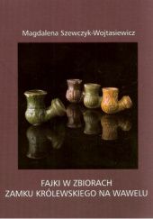 Okładka książki Fajki w zbiorach Zamku Królewskiego na Wawelu Magdalena Szewczyk-Wojtasiewicz
