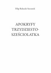 Okładka książki Apokryfy trzydziestosześciolatka Filip Rekucki-Szczurek