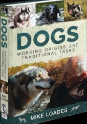 Okładka książki Dogs: Working Origins and Traditional Tasks Mike Loades