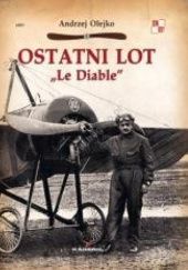 Okładka książki Ostatni Lot "Le Diable" Andrzej Olejko