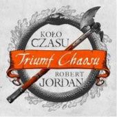Okładka książki Triumf chaosu część 1 Robert Jordan