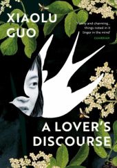 Okładka książki A lover's discourse Xiaolu Guo