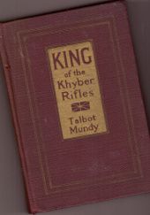 Okładka książki King--of the Khyber Rifles. A Romance of Adventure Talbot Mundy