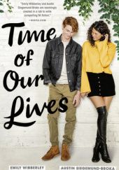 Okładka książki Time Of Our Lives Austin Siegemund-Broka, Emily Wibberley